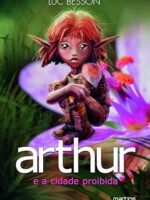 Arthur e a Cidade Proibida - Luc Besson.