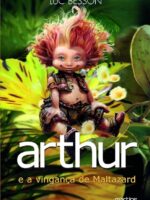 Arthur e a Vinganca de Maltazard - Luc Besson.