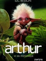 Arthur e os Minimoys - Luc Besson.