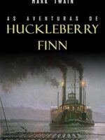 As Aventuras de Huckleberry Finn - Mark Twain.