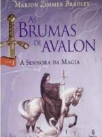 As Brumas de Avalon - Marion Zimmer Bradley.