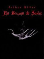 As Bruxas de Salem - Arthur Miller.