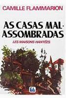 As Casas Mal Assombradas - Camille Flamarion.