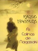 As Colinas de Nagasaki - Kazuo Ishiguro.
