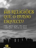 As Religioes que o Mundo Esqueceu - Pedro Paulo Funari.