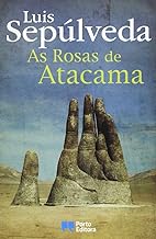 As Rosas de Atacama - Luis Sepulveda.