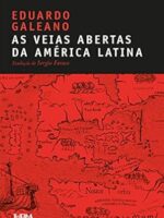 As Veias Abertas da America Latina - Eduardo Galeano.