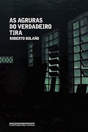 As agruras do verdadeiro tira - Roberto Bolano.
