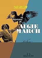 As aventuras de Augie March - Saul Bellow.