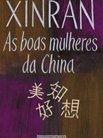 As boas mulheres da China - Vozes ocultas - Xinran.