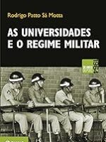 As universidades e o regime militar_ cultu - Rodrito Patto Sa Motta.