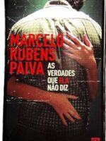 As verdades que ela nao diz - Marcelo Rubens Paiva.