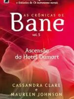 Ascensao do Hotel Dumort - Cassandra Clare,Maureen Johnson.