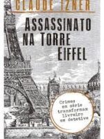 Assassinato na Torre Eiffel - Claude Izner.