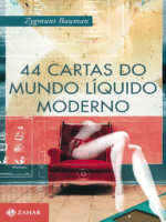 44 cartas do mundo liquido moderno - Zygmunt Bauman