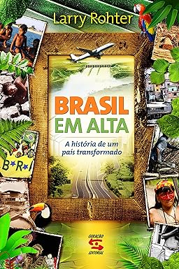 Brasil em Alta - Larry Rohter