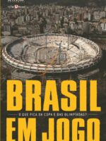 Brasil em Jogo: o que Fica da Copa e das Olimpíadas?
