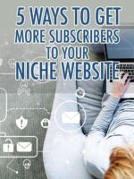 5 maneiras de obter mais assinantes no seu site de nicho