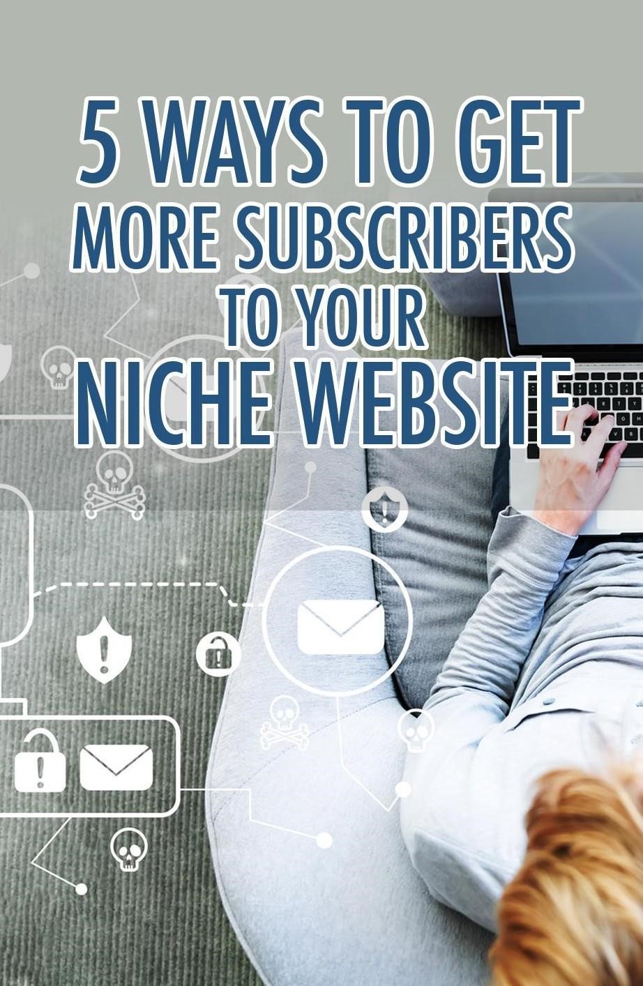 5 maneiras de obter mais assinantes no seu site de nicho