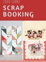 Tudo o que você sempre quis saber sobre scrapbooking