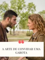 A arte de convidar uma garota