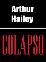 COLAPSO - Arthur Hailey