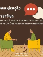 Comunicação assertiva: o que você precisa saber para melhorar suas relações pessoais e profissionais