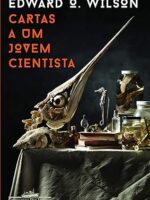 Cartas a um jovem cientista - Edward O. Wilson