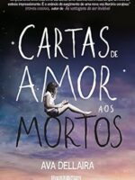 Cartas de amor aos mortos - Ava Dellaira