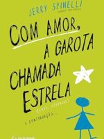 Com amor, a garota chamada Estrela - Jerry Spinelli