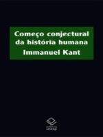 Comeco conjectural da historia humana - Immanuel Kant