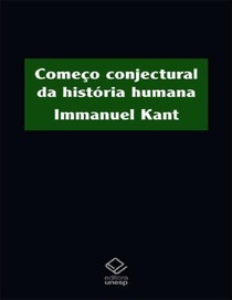 Comeco conjectural da historia humana - Immanuel Kant