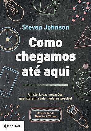 Como chegamos ate aqui - Steven Johnson