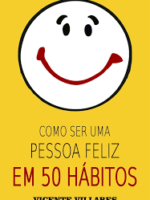 Como ser uma pessoa feliz em 50 habitos - Vicente Villares