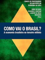 Como vai o Brasil: A economia brasileira - Eduardo F. Bastian