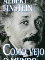 Como vejo o mundo - Albert Einstein