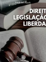 Direito, Legislação e Liberdade - Friedrich Hayek