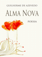 A Alma Nova - Guilherme de Azevedo