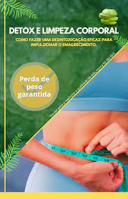 Limpe-se e faça desintoxicação corporal para melhorar a saúde