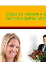 Como se tornar a garota que os homens adoram
