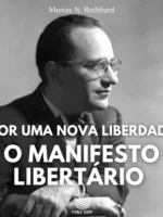 Por uma Nova Liberdade: O Manifesto Libertário - Murray N. Rothbard