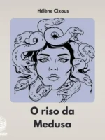O riso da Medusa - Hélène Cixous