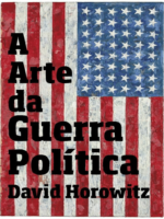 A Arte da Guerra Política - David Horowitz