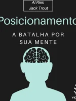 Posicionamento: A Batalha por Sua Mente -  Al Ries e Jack Trout