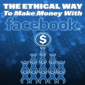 A maneira ética de ganhar dinheiro com o Facebook