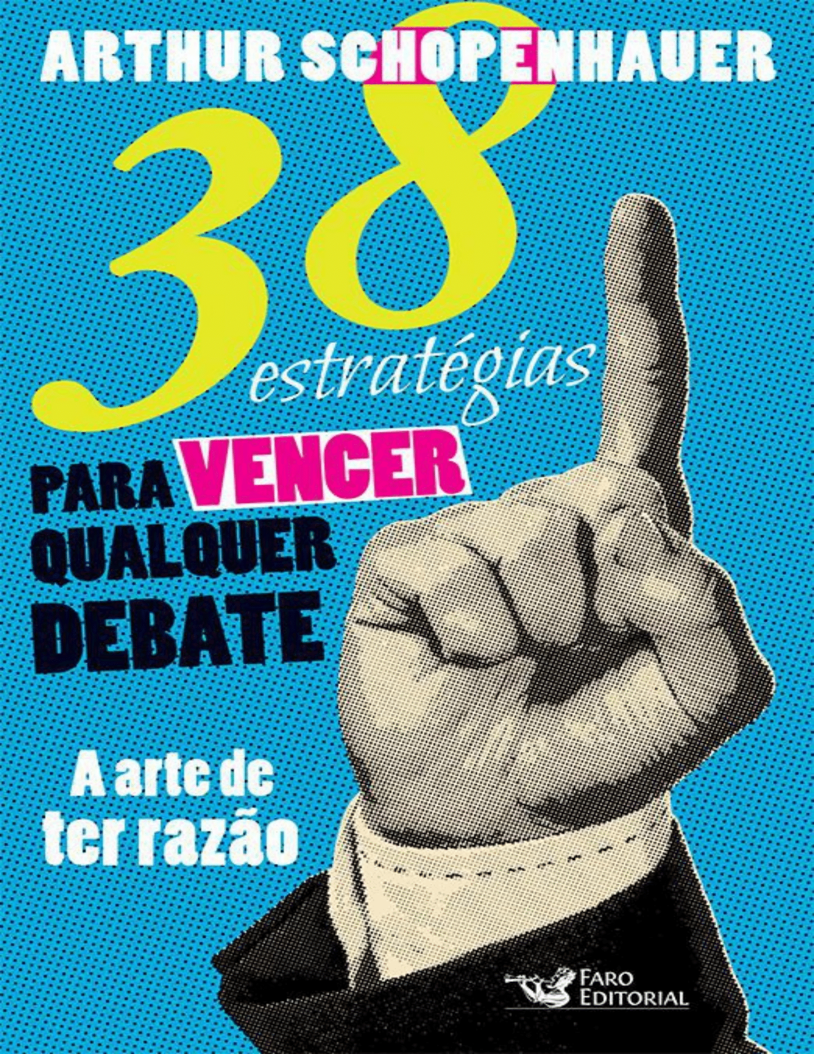 38 Estrategias para Vencer Qualquer Debate - Arthur Schopenhauer