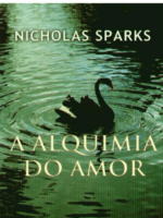 A Alquimia do Amor - Nicholas Sparks