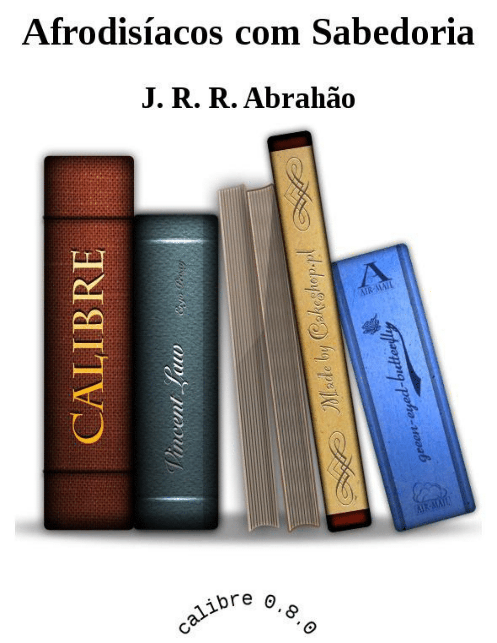 Afrodisíacos com Sabedoria - J. R. R. Abrahao
