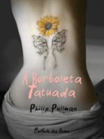 A Borboleta Tatuada - Philip Pullman