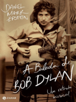 A Balada de Bob Dylan - Daniel Mark Epstein